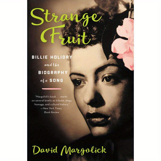 Strange Fruit: Billie Holiday and the Biography of a Song