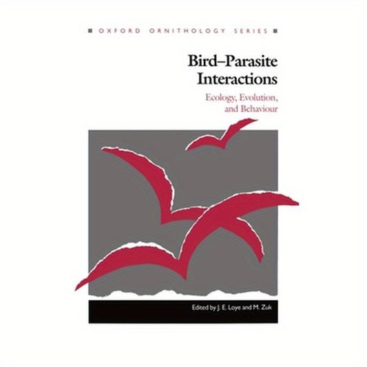 Bird-Parasite Interactions: Ecology, Evolution, and Behavior