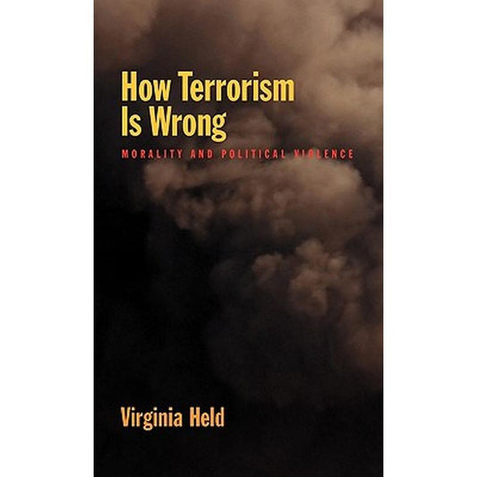 How Terrorism Is Wrong: Morality and Political Science