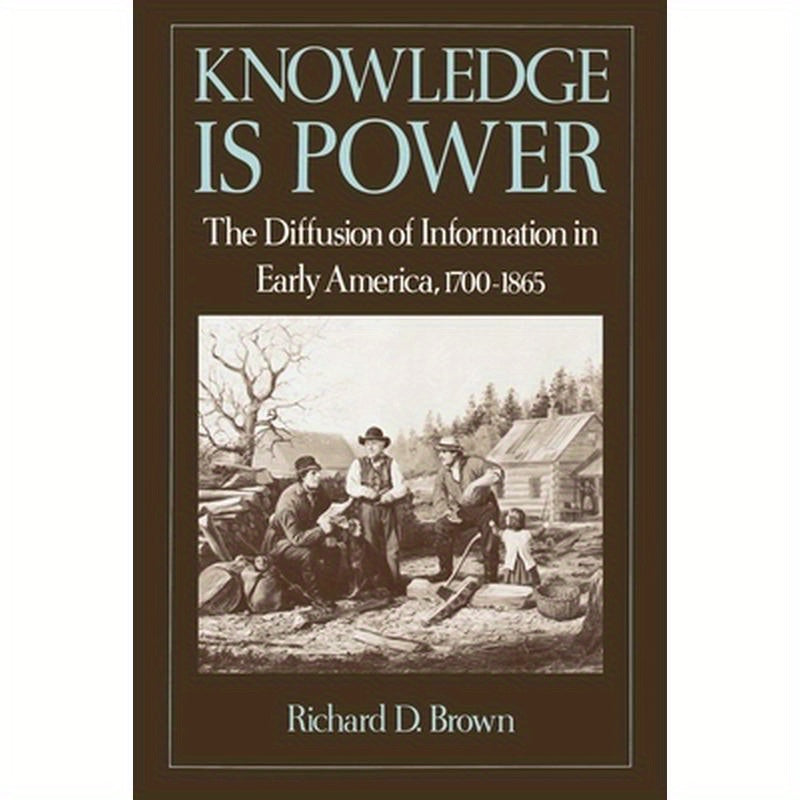 Knowledge is Power: The Diffusion of Information in Early America, 1700-1865