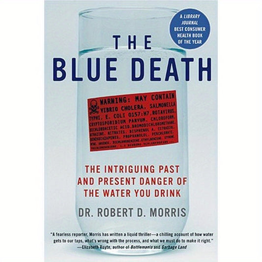 The Blue Death: The Intriguing Past and Present Danger of the Water You Drink