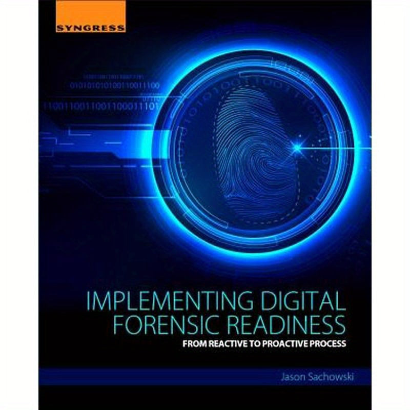 Implementing Digital Forensic Readiness: From Reactive to Proactive Process