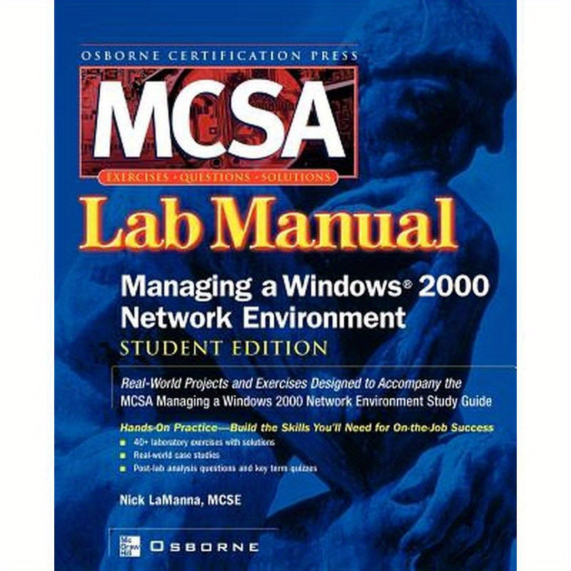 McSa Managing a Windows 2000 Network Environment Lab Manual (Exam 70-218)