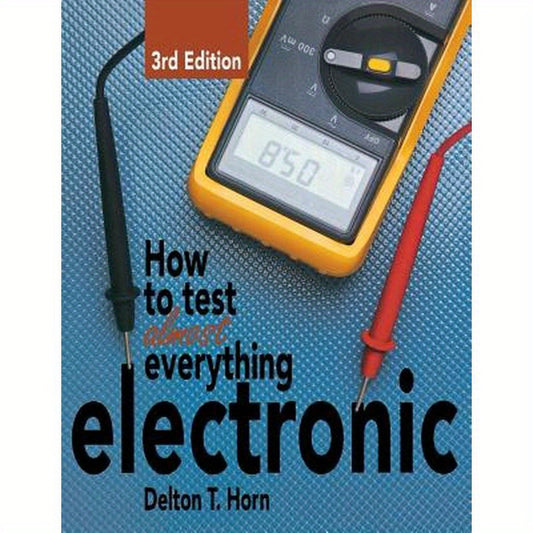How to Test Almost Everything Electronic
