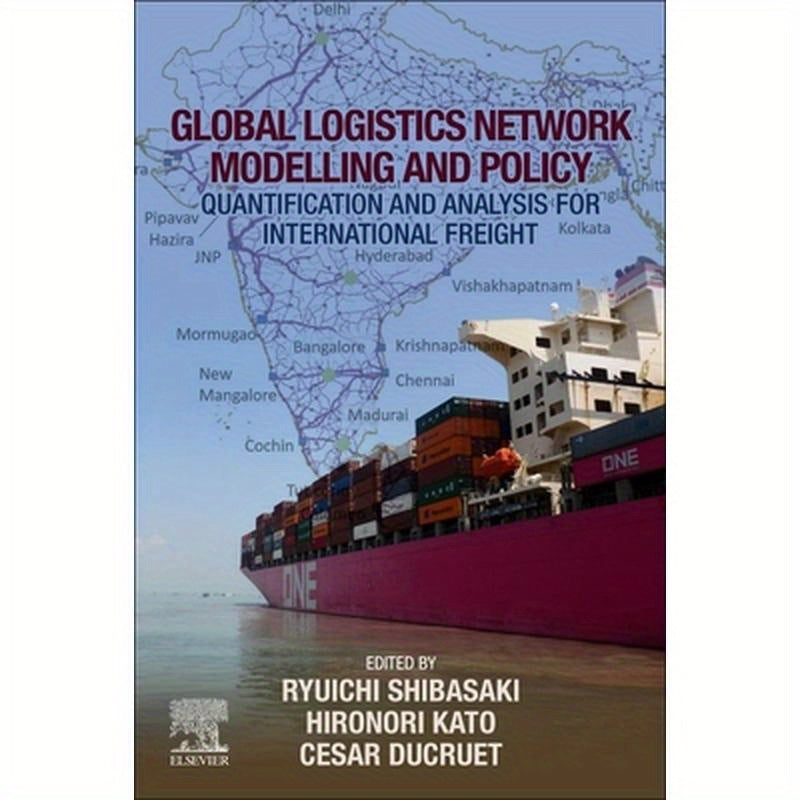 Global Logistics Network Modelling and Policy: Quantification and Analysis for International Freight