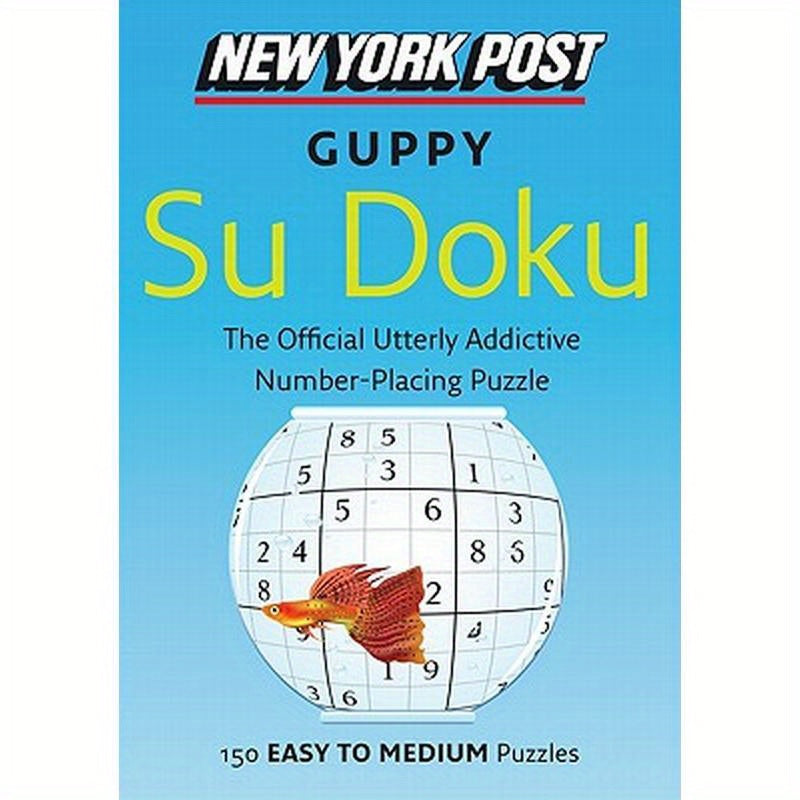 New York Post Guppy Su Doku: 150 Easy to Medium Puzzles