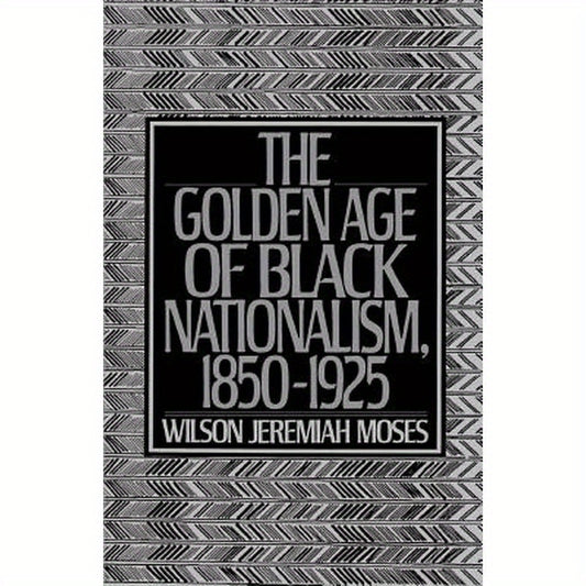 The Golden Age of Black Nationalism, 1850-1925