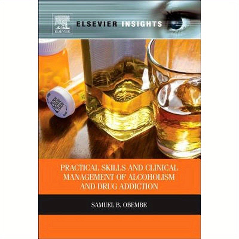 Practical Skills and Clinical Management of Alcoholism and Drug Addiction