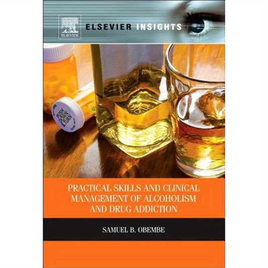 Practical Skills and Clinical Management of Alcoholism and Drug Addiction