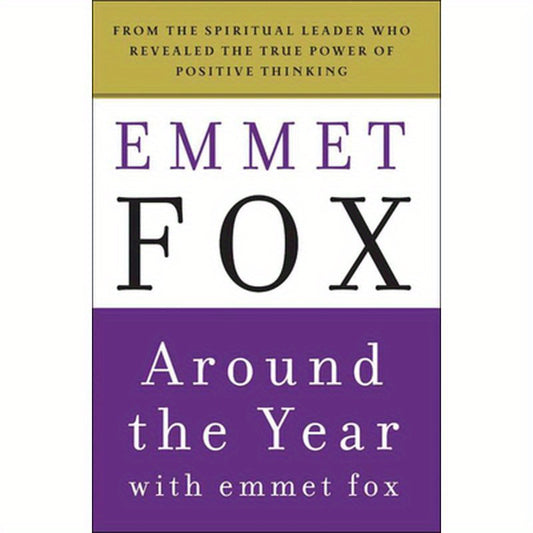 Around the Year with Emmet Fox: A Book of Daily Readings