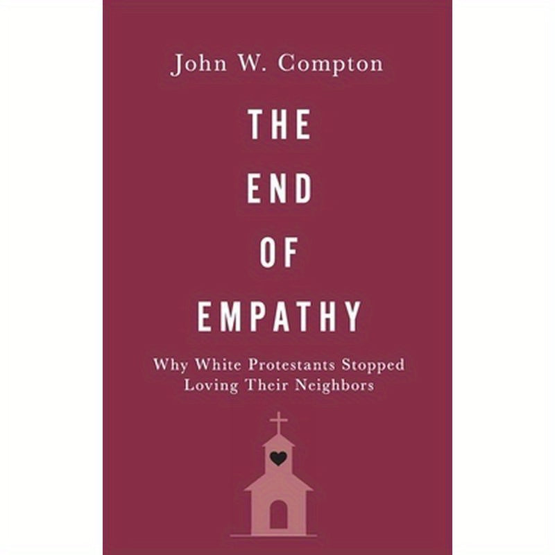 End of Empathy: Why White Protestants Stopped Loving Their Neighbors