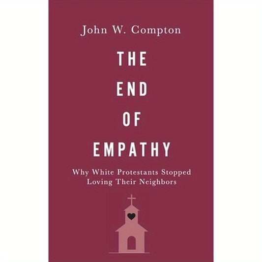End of Empathy: Why White Protestants Stopped Loving Their Neighbors