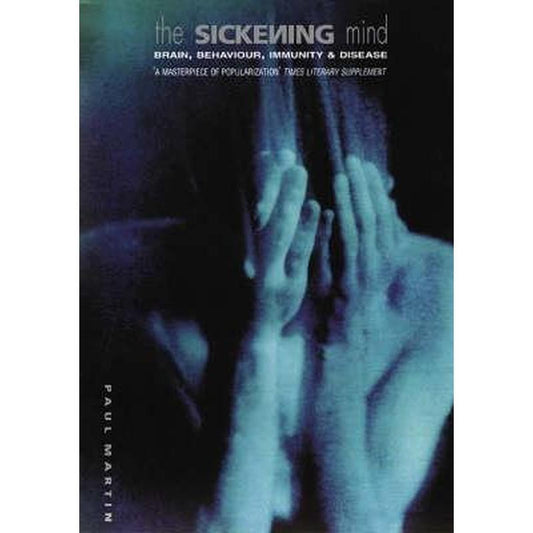 The Sickening Mind: Brain, Behaviour, Immunity and Disease