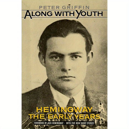 Along with Youth: Hemingway, the Early Years