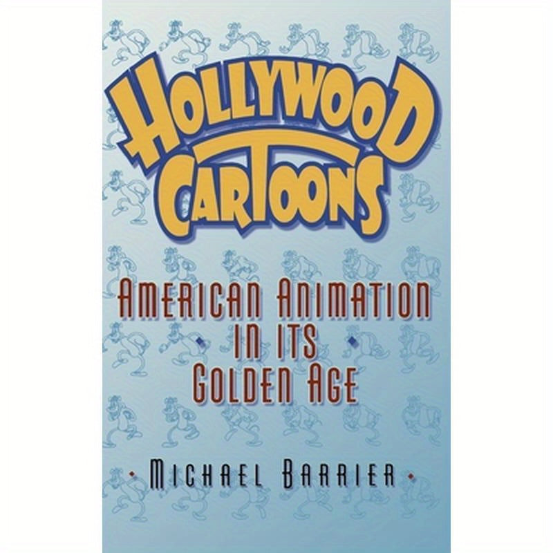 Hollywood Cartoons: American Animation in Its Golden Age