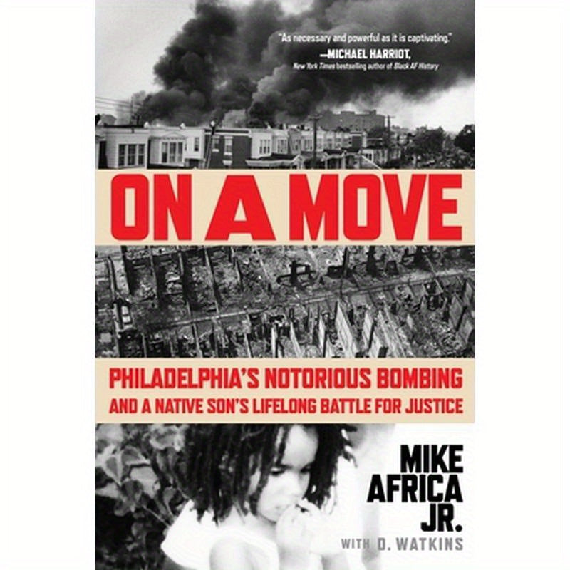 On a Move: Philadelphia's Notorious Bombing and a Native Son's Lifelong Battle for Justice