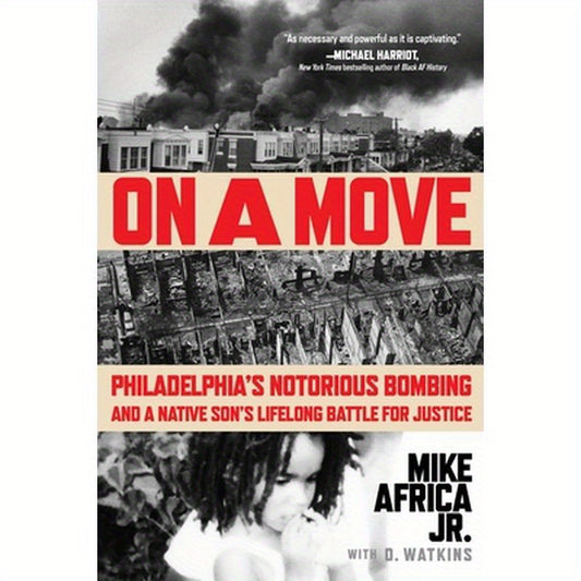 On a Move: Philadelphia's Notorious Bombing and a Native Son's Lifelong Battle for Justice