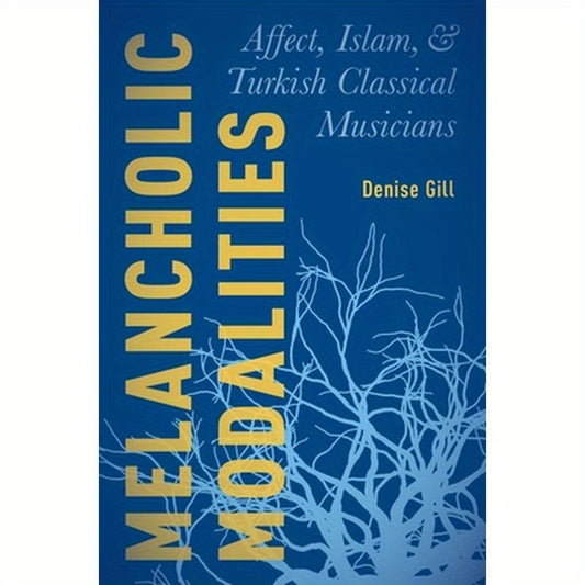Melancholic Modalities: Affect, Islam, and Turkish Classical Musicians