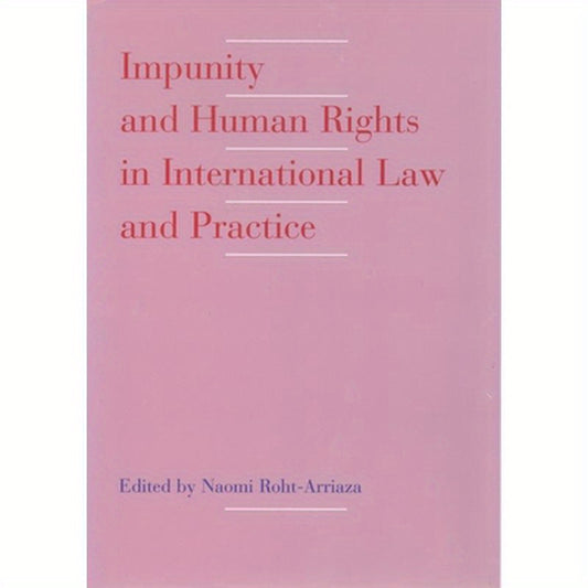 Impunity and Human Rights in International Law and Practice