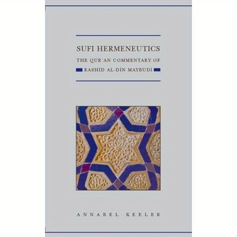 Sufi Hermeneutics: The Qur'an Commentary of Rashid Al-Din Maybudï