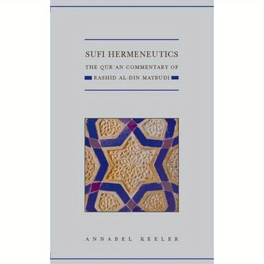 Sufi Hermeneutics: The Qur'an Commentary of Rashid Al-Din Maybudï