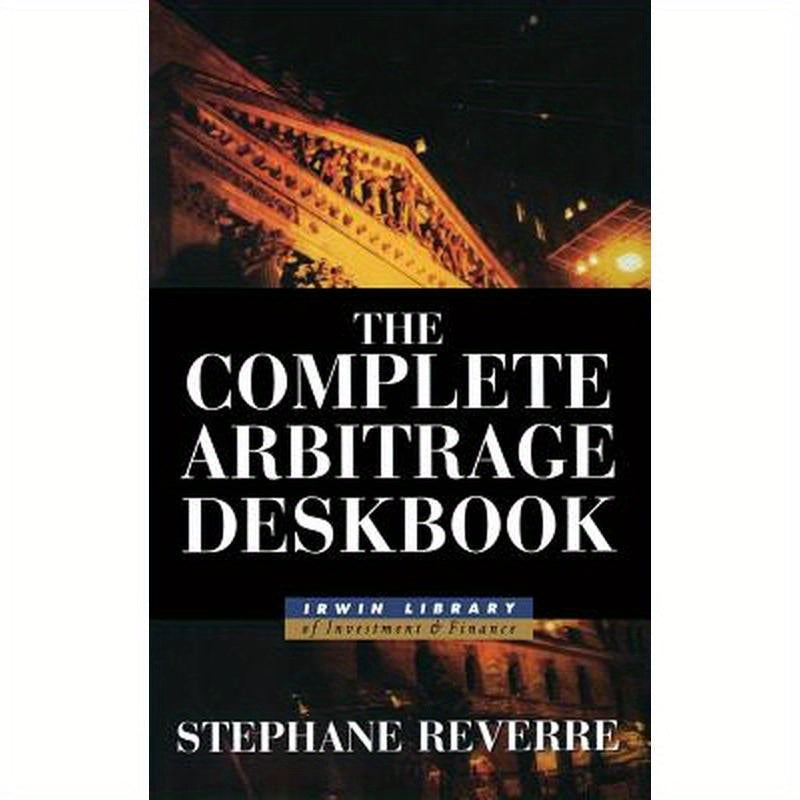 The Complete Arbitrage Deskbook