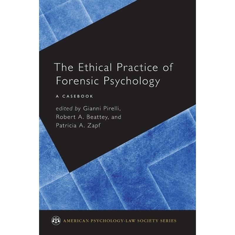Ethical Practice of Forensic Psychology: A Casebook