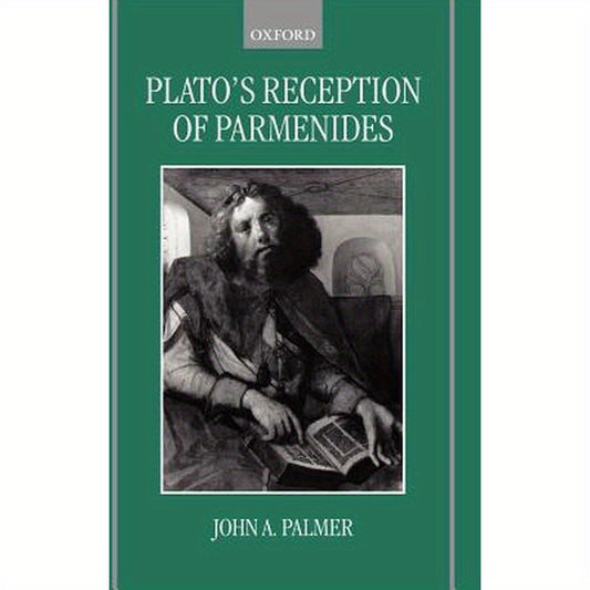Plato's Reception of Parmenides