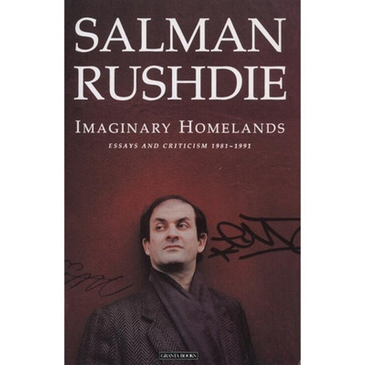 Imaginary Homelands: Essays and Criticism 1981-1991