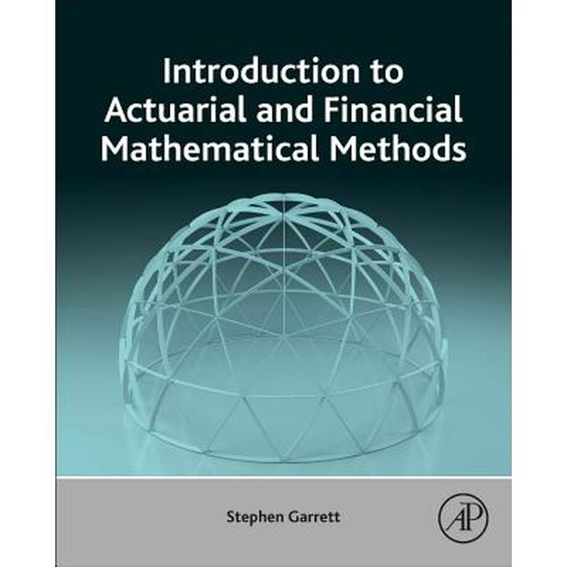 Introduction to Actuarial and Financial Mathematical Methods