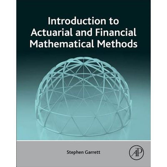 Introduction to Actuarial and Financial Mathematical Methods