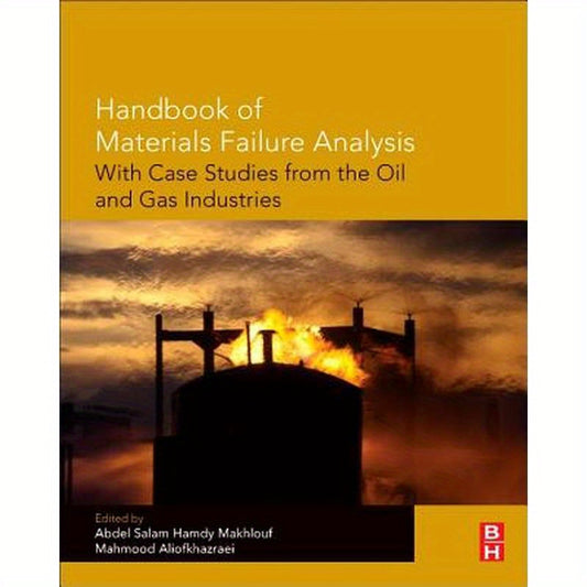 Handbook of Materials Failure Analysis with Case Studies from the Oil and Gas Industry