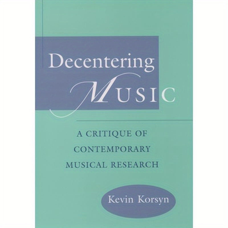 Decentering Music: A Critique of Contemporary Musical Research