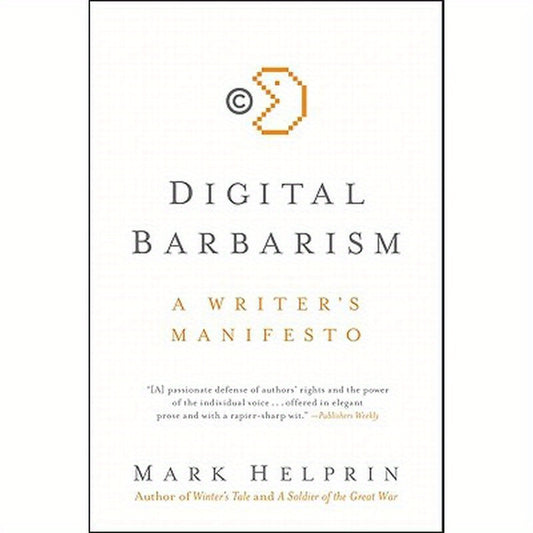 Digital Barbarism: A Writer's Manifesto