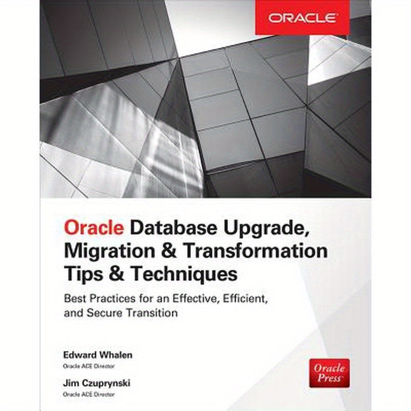 Oracle Database Upgrade, Migration & Transformation Tips & Techniques