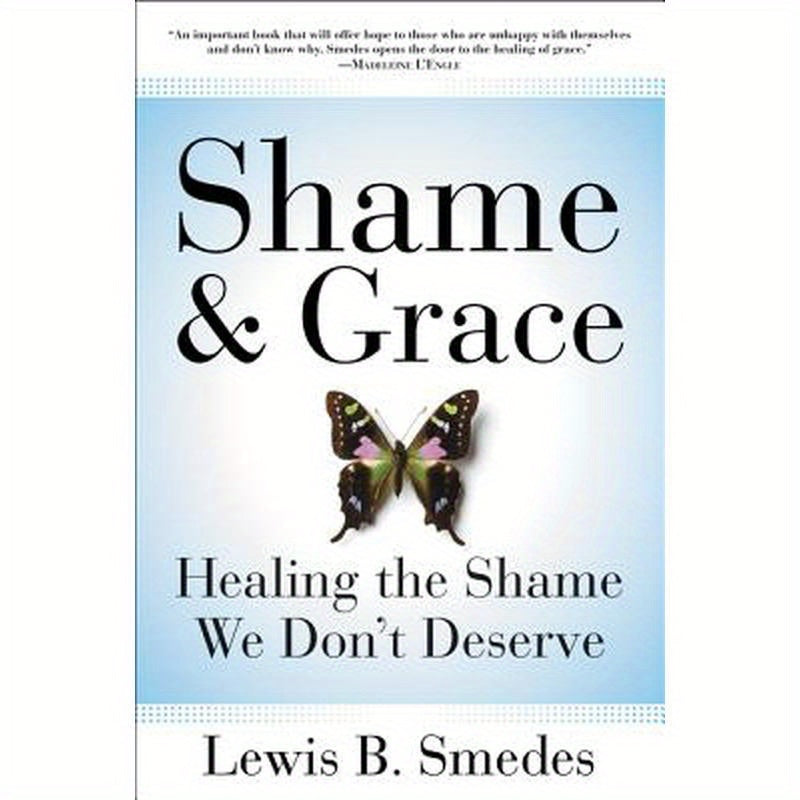 Shame and Grace: Healing the Shame We Don't Deserve