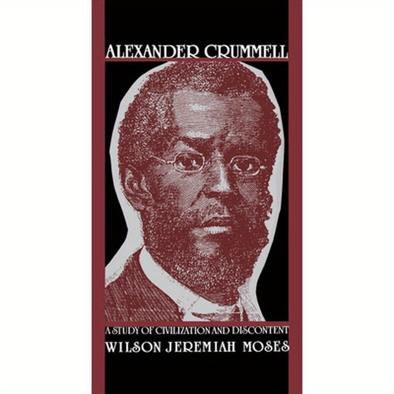 Alexander Crummell: A Study of Civilization and Discontent