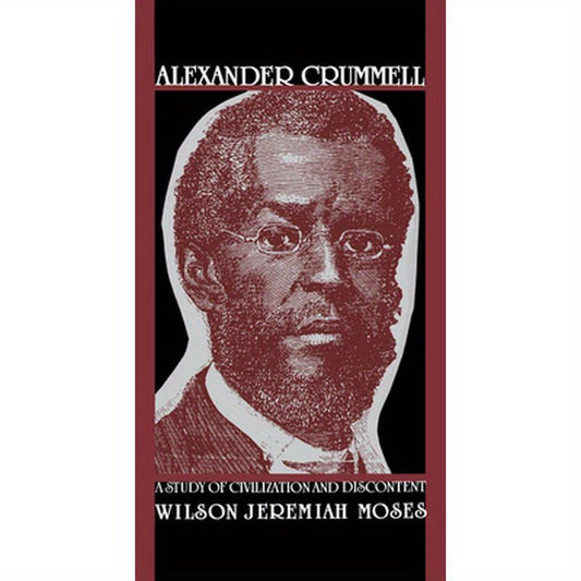 Alexander Crummell: A Study of Civilization and Discontent
