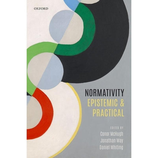 Normativity: Epistemic and Practical