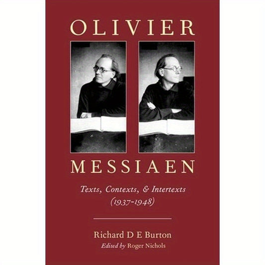Olivier Messiaen: Texts, Contexts, and Intertexts (1937--1948)