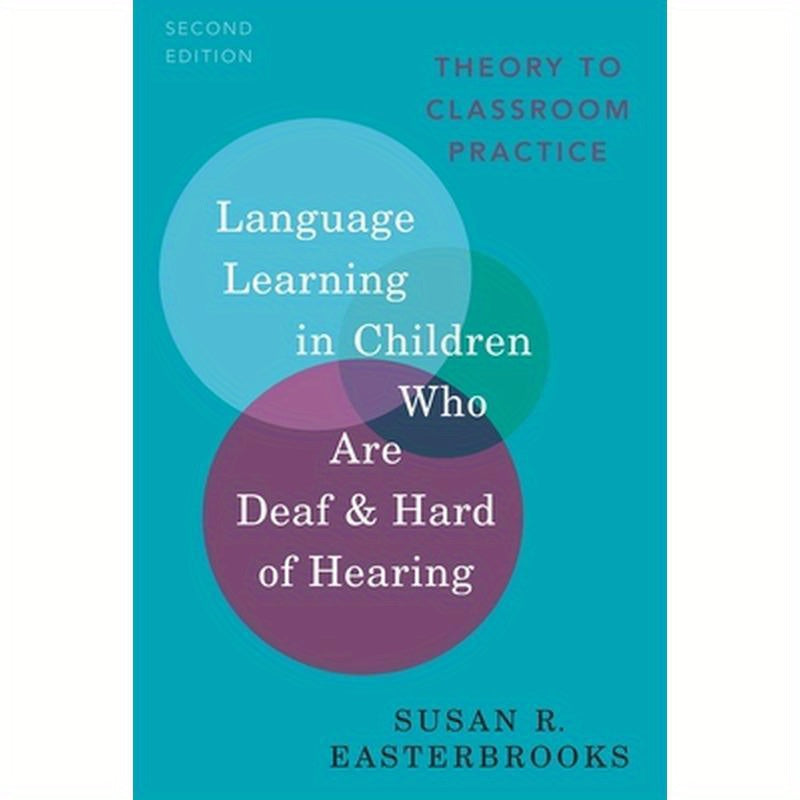 Language Learning in Children Who Are Deaf and Hard of Hearing: Theory to Classroom Practice