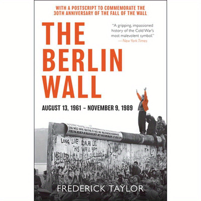 The Berlin Wall: August 13, 1961 - November 9, 1989