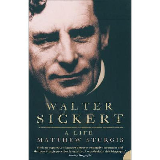 Walter Sickert: A Life