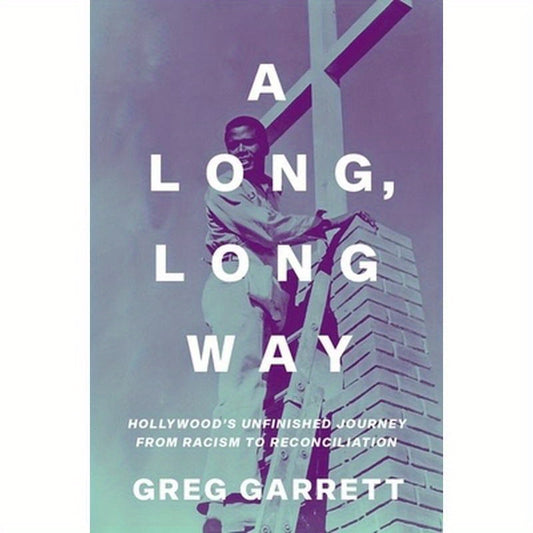 A Long, Long Way: Hollywood's Unfinished Journey from Racism to Reconciliation