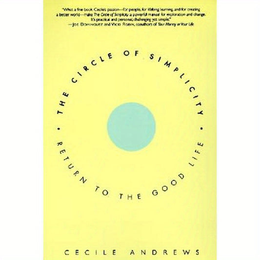The Circle of Simplicity: Return to the Good Life