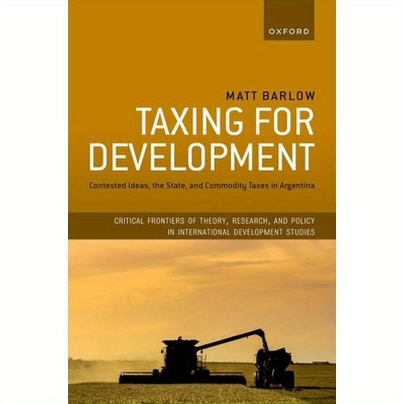 Taxing for Development: Contested Ideas, the State, and Commodity Taxes in Argentina