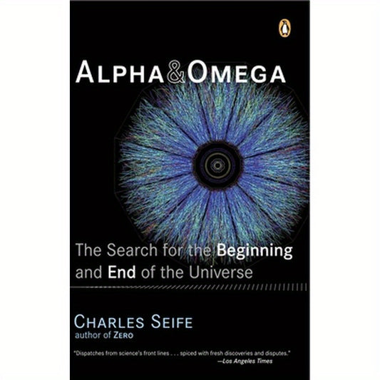 Alpha and Omega: The Search for the Beginning and End of the Universe