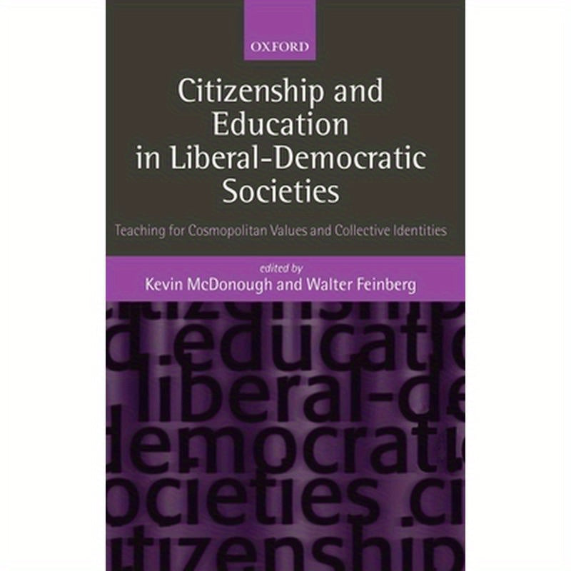Citizenship and Education in Liberal-Democratic Societies: Teaching for Cosmopolitan Values and Collective Identities
