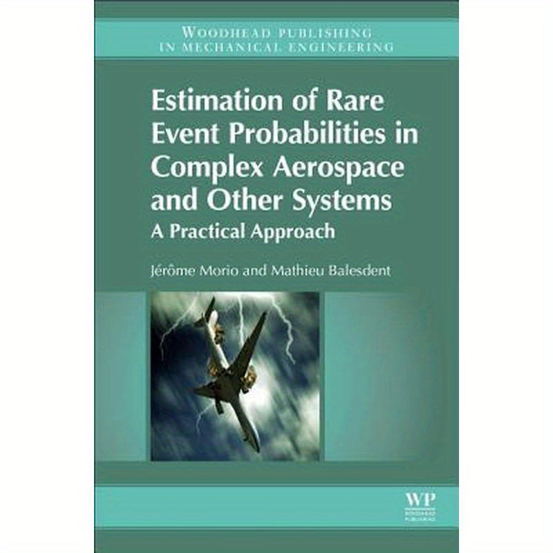 Estimation of Rare Event Probabilities in Complex Aerospace and Other Systems: A Practical Approach