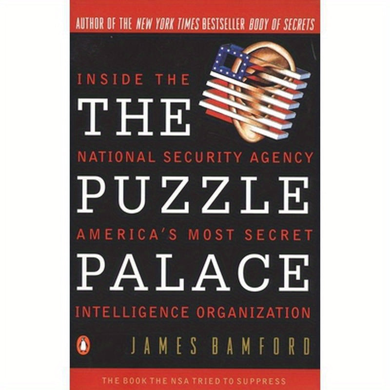 The Puzzle Palace: Inside America's Most Secret Intelligence Organization